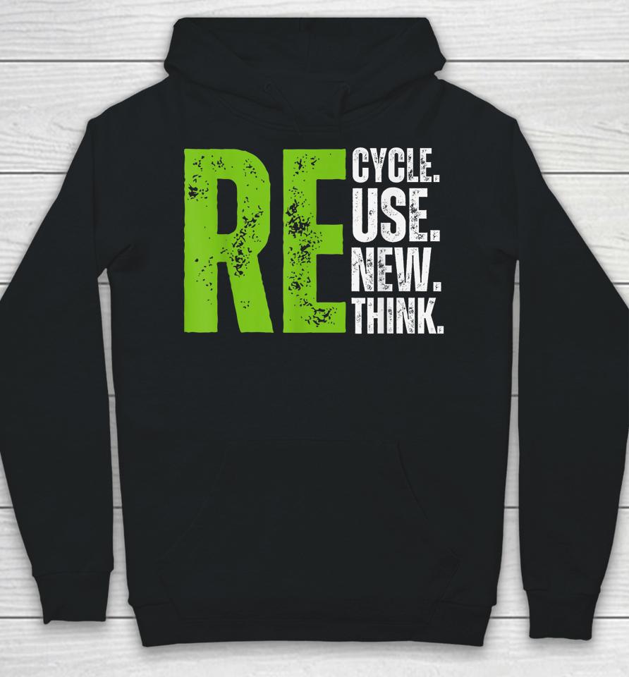 Recycle Reuse Renew Rethink Earth Day Hoodie