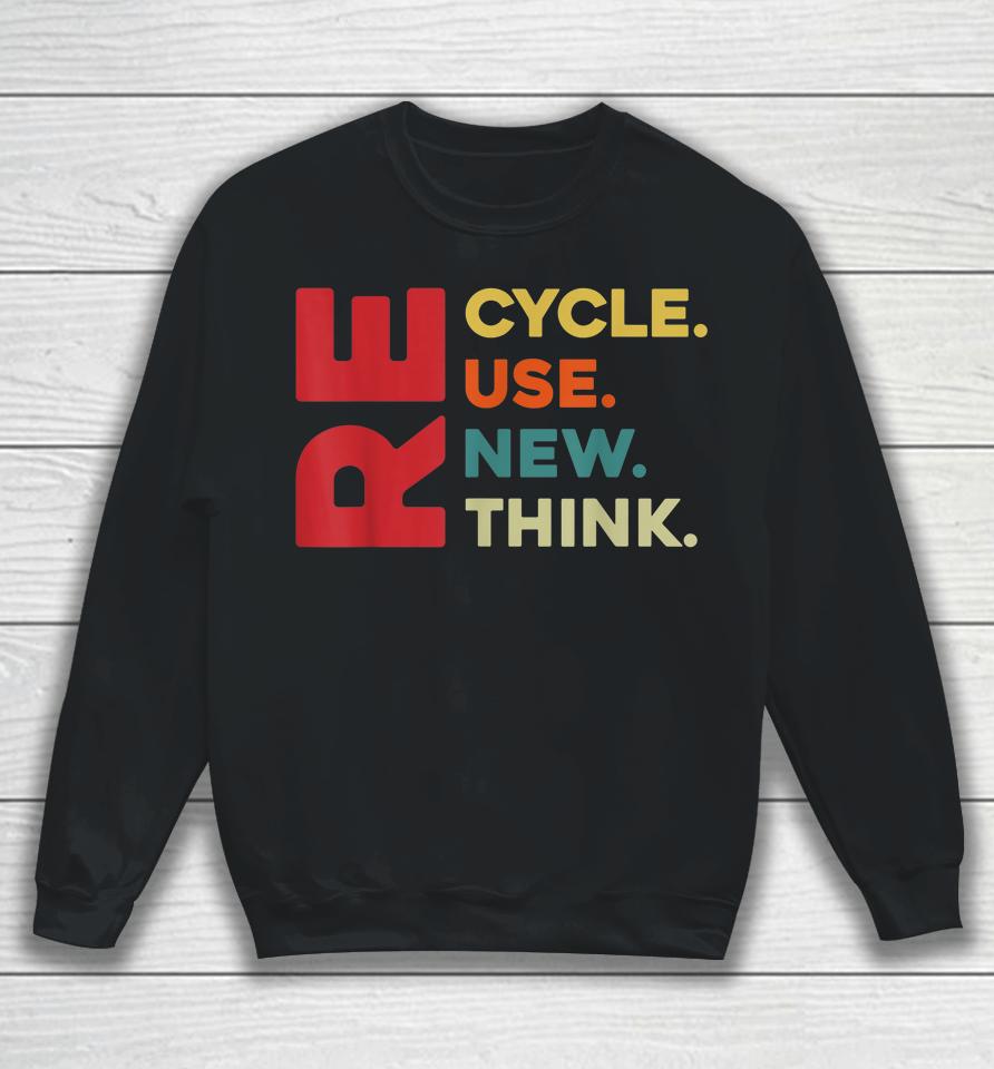 Recycle Reuse Renew Rethink For Earth Day Retro Sweatshirt