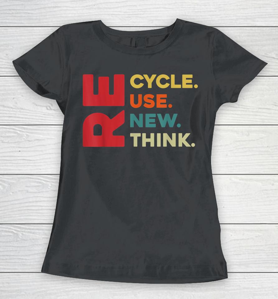 Recycle Reuse Renew Rethink For Earth Day Retro Women T-Shirt