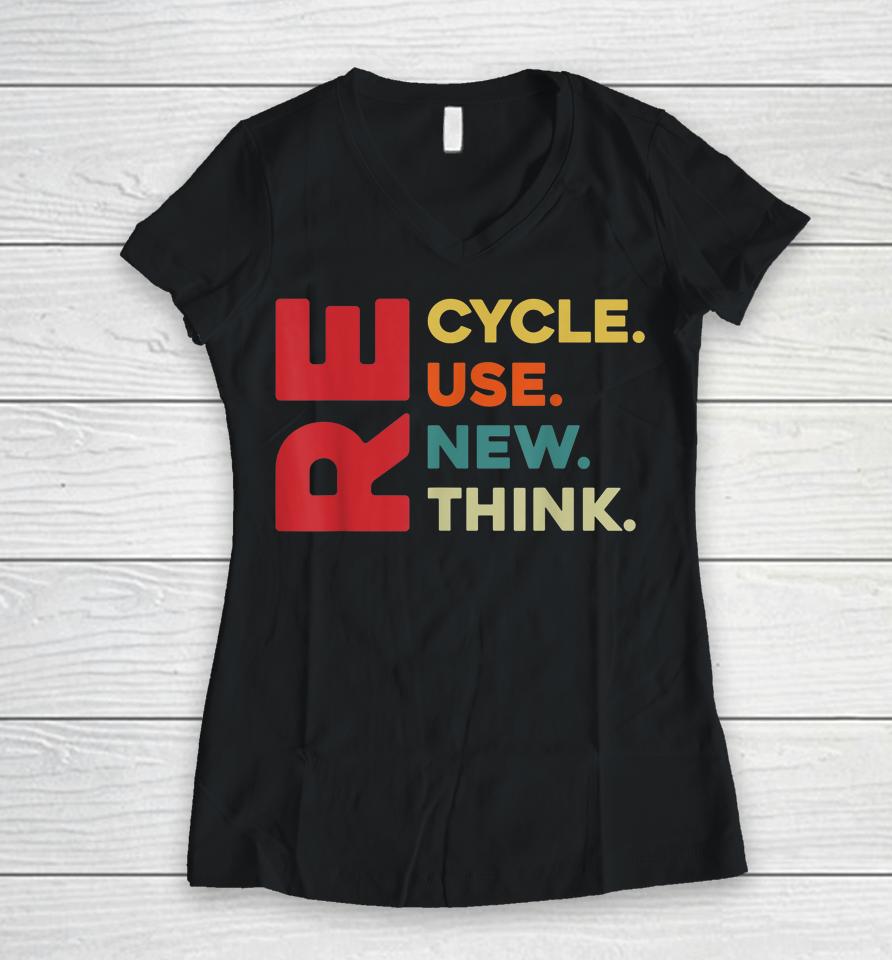 Recycle Reuse Renew Rethink For Earth Day Retro Women V-Neck T-Shirt