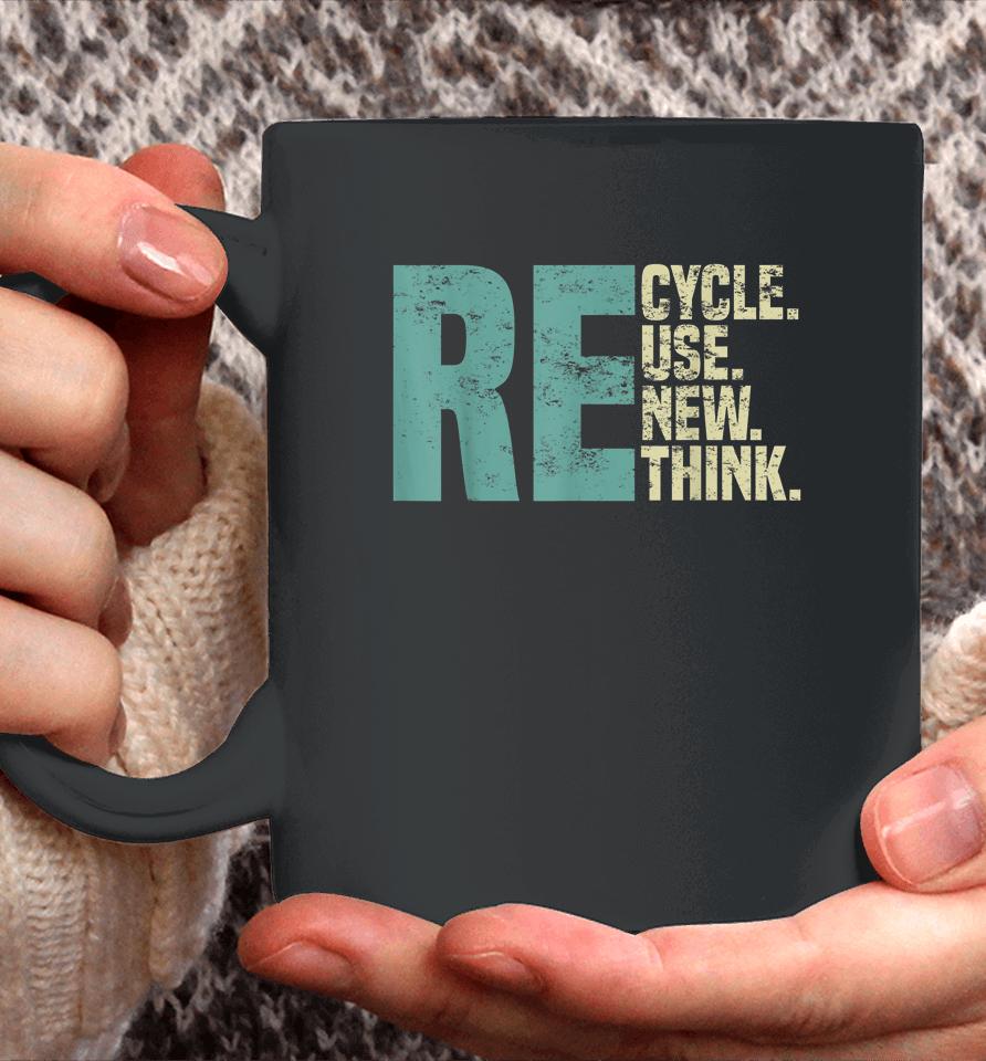 Recycle Reuse Renew Rethink, Re Use Earth Day Environmental Coffee Mug