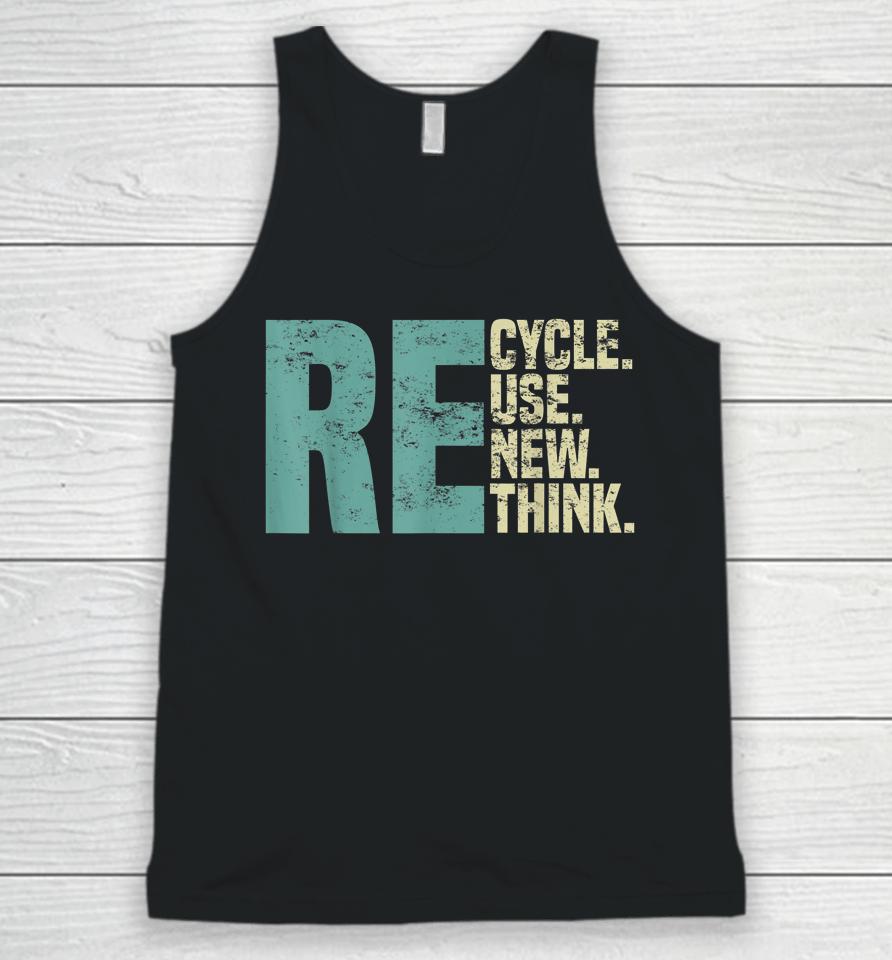 Recycle Reuse Renew Rethink, Re Use Earth Day Environmental Unisex Tank Top