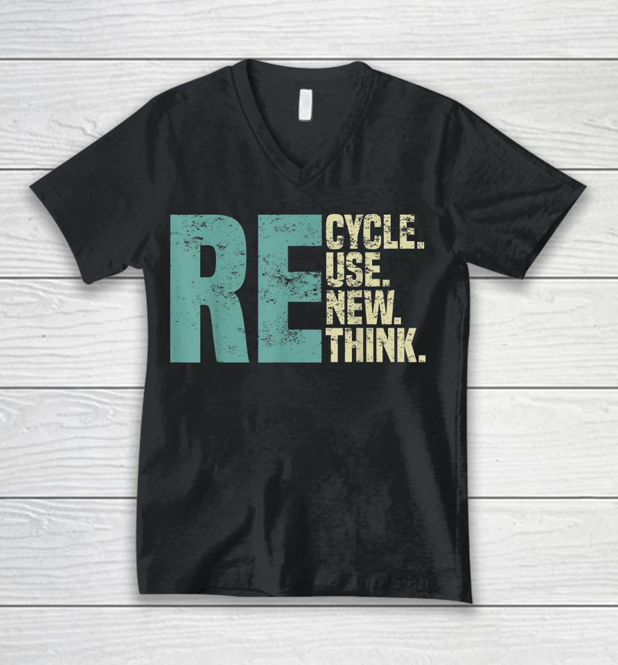 Recycle Reuse Renew Rethink, Re Use Earth Day Environmental Unisex V-Neck T-Shirt