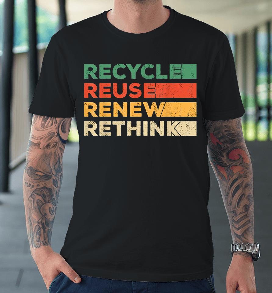 Recycle Reuse Renew Rethink Retro Recycle Earth Day Premium T-Shirt