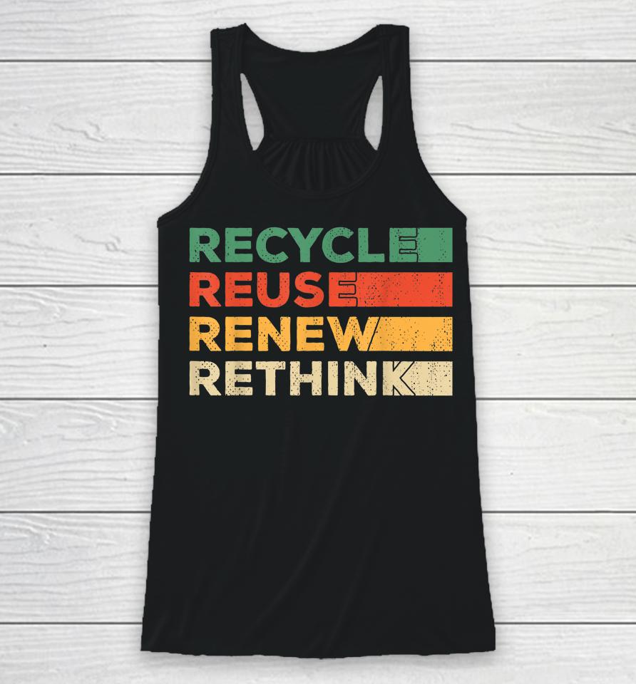 Recycle Reuse Renew Rethink Retro Recycle Earth Day Racerback Tank