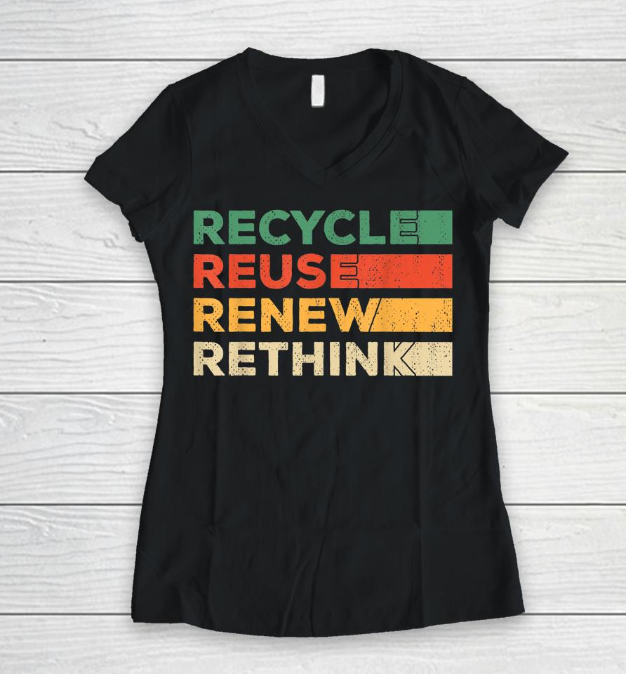 Recycle Reuse Renew Rethink Retro Recycle Earth Day Women V-Neck T-Shirt