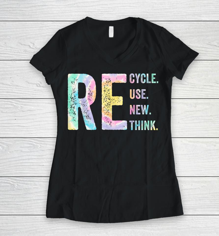 Recycle Reuse Renew Rethink Tie Dye Environmental Activism Women V-Neck T-Shirt