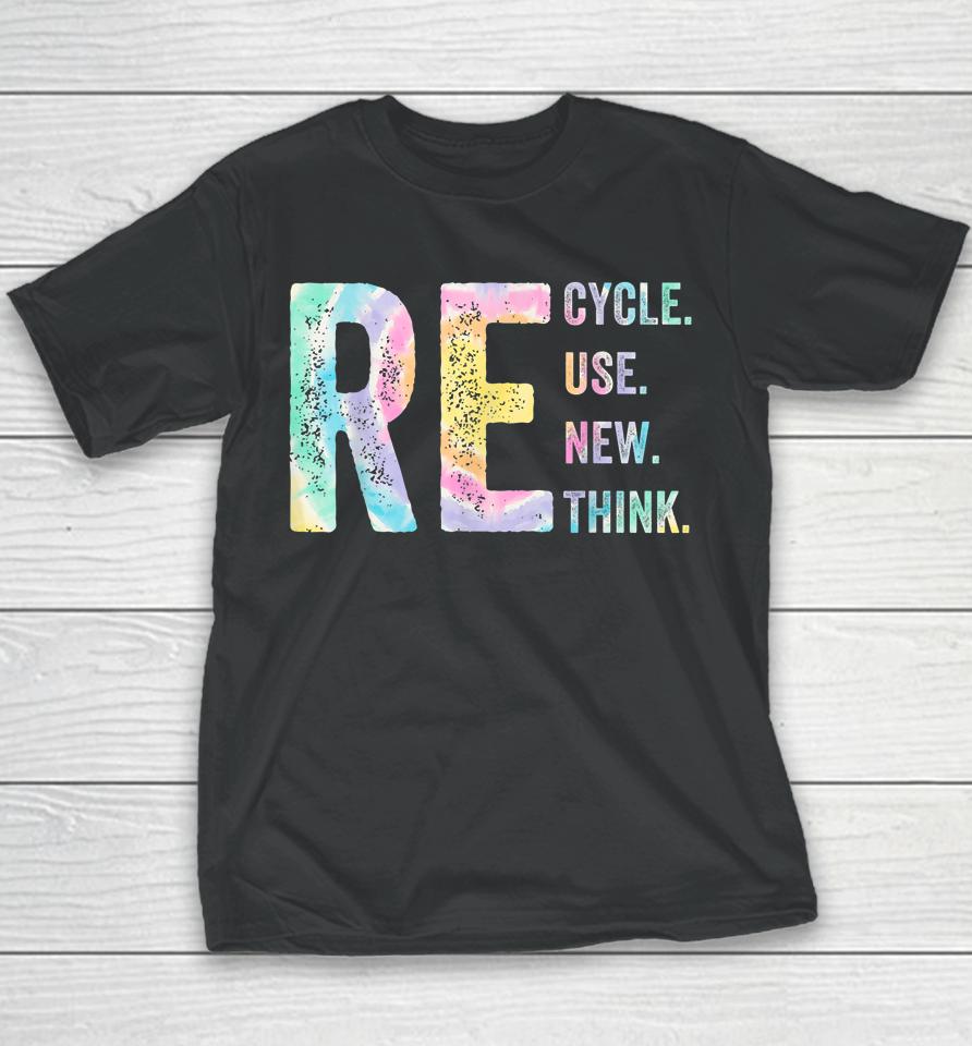 Recycle Reuse Renew Rethink Tie Dye Environmental Activism Youth T-Shirt