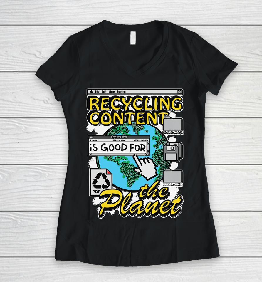 Recycling Content Is Good For The Planet Women V-Neck T-Shirt