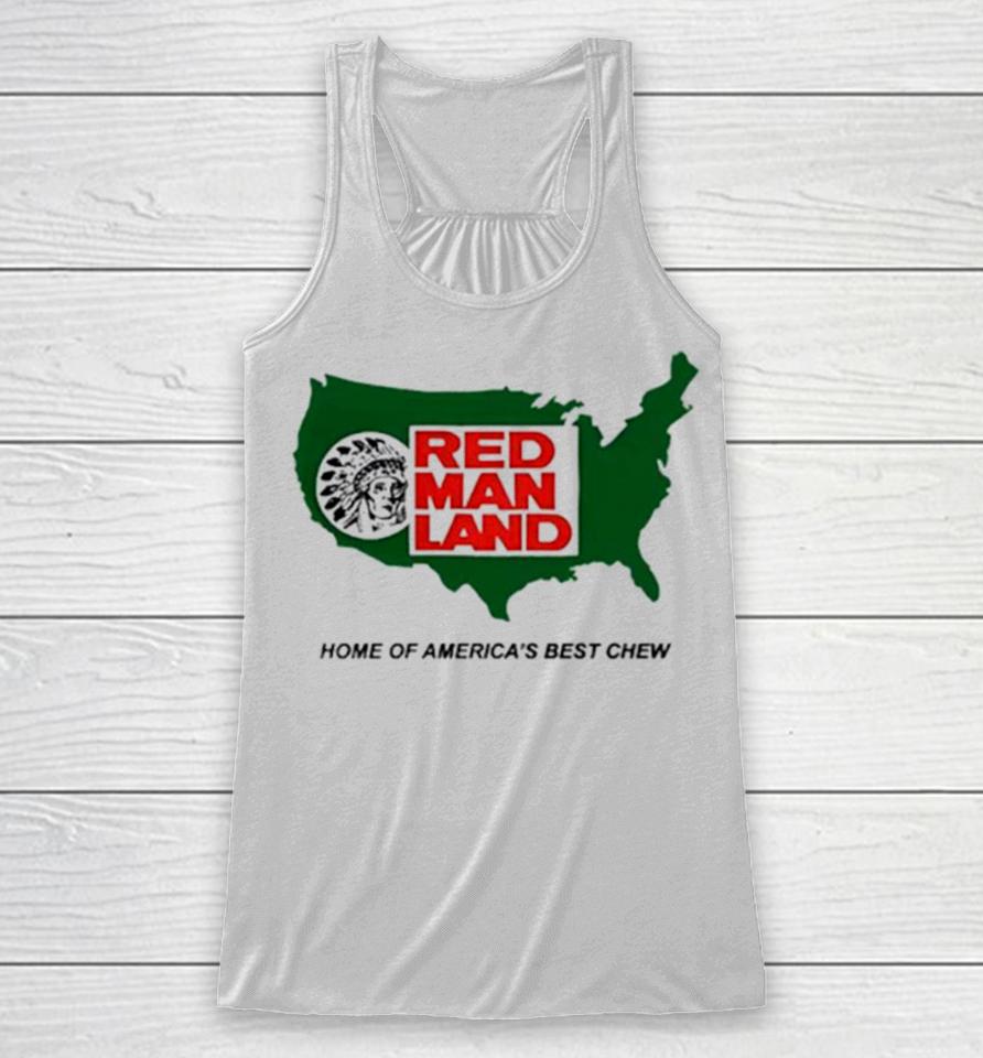 Red Man Land Home Of America’s Best Chew Racerback Tank