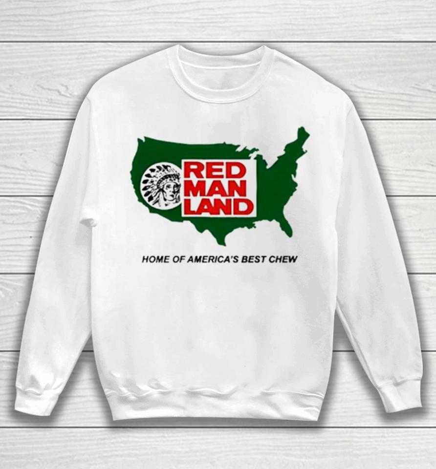 Red Man Land Home Of America’s Best Chew Sweatshirt
