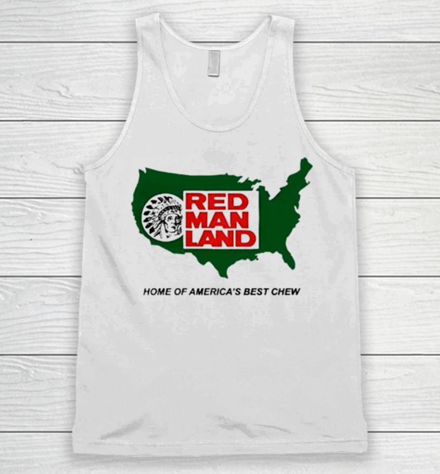 Red Man Land Home Of America’s Best Chew Unisex Tank Top