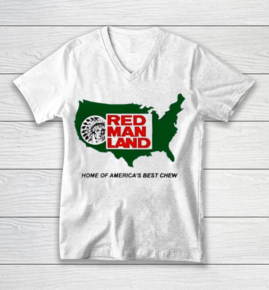 Red Man Land Home Of America’s Best Chew Unisex V-Neck T-Shirt