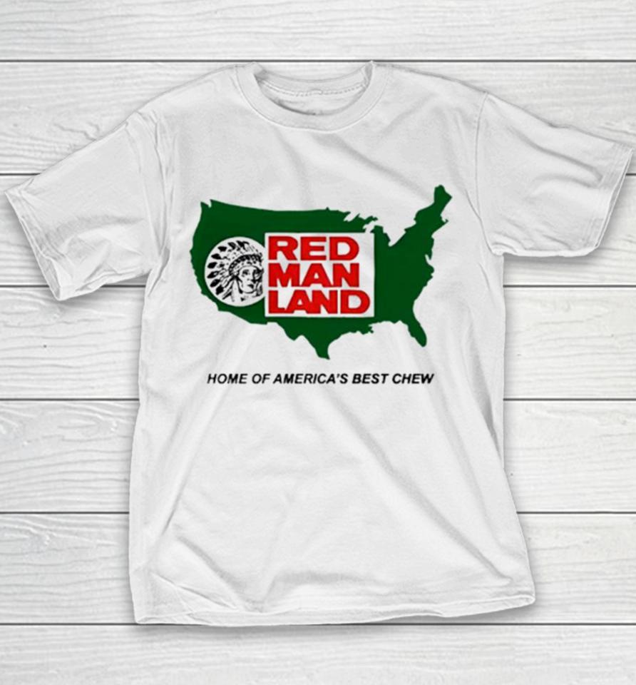 Red Man Land Home Of America’s Best Chew Youth T-Shirt