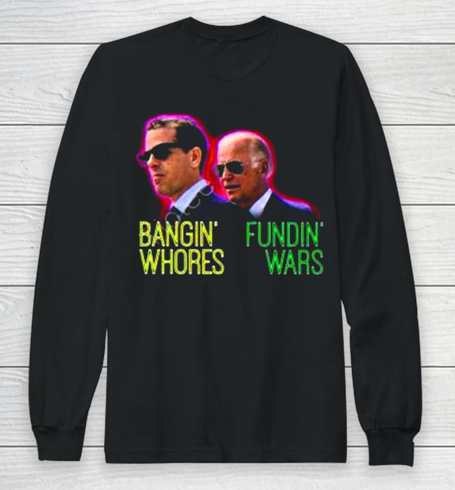 Red Pill Threads Bangin’ Whores Fundin’ Wars Long Sleeve T-Shirt