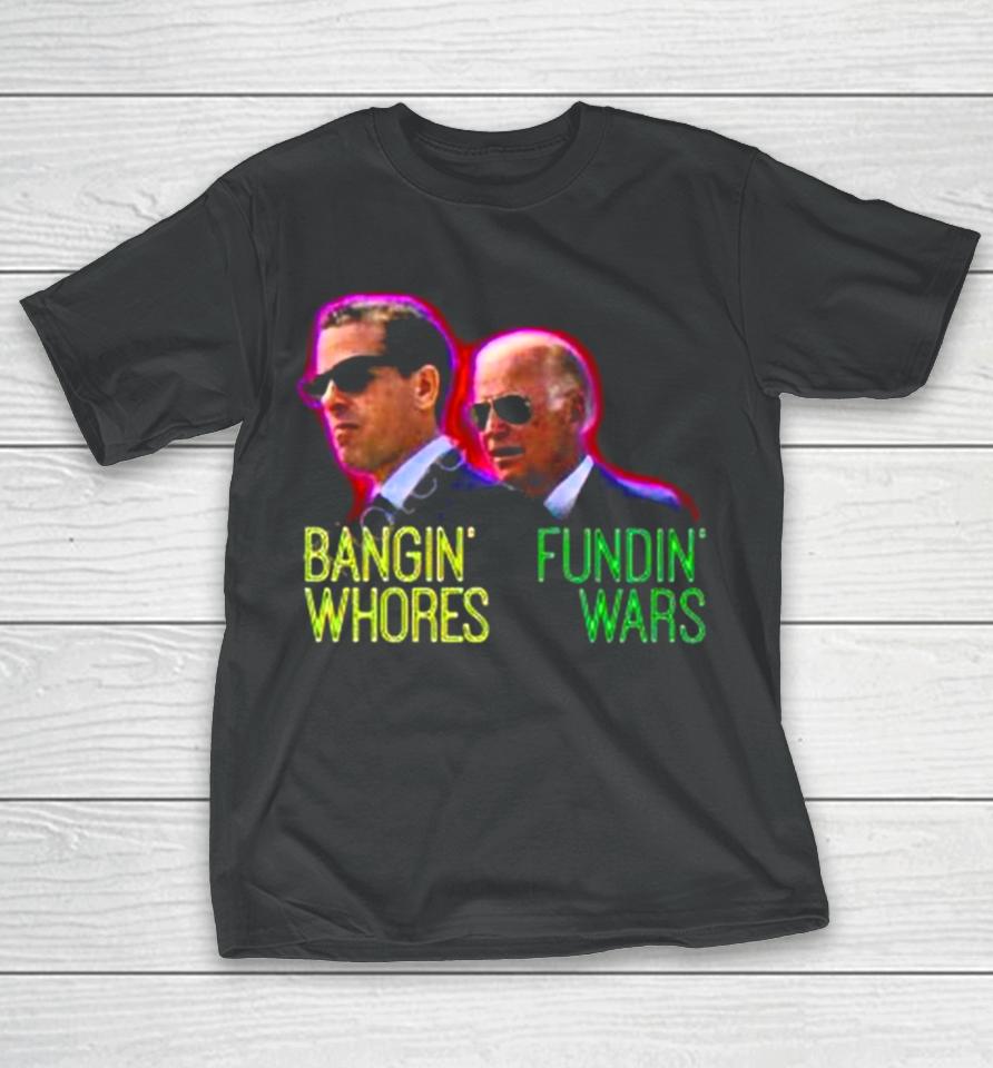 Red Pill Threads Bangin’ Whores Fundin’ Wars T-Shirt