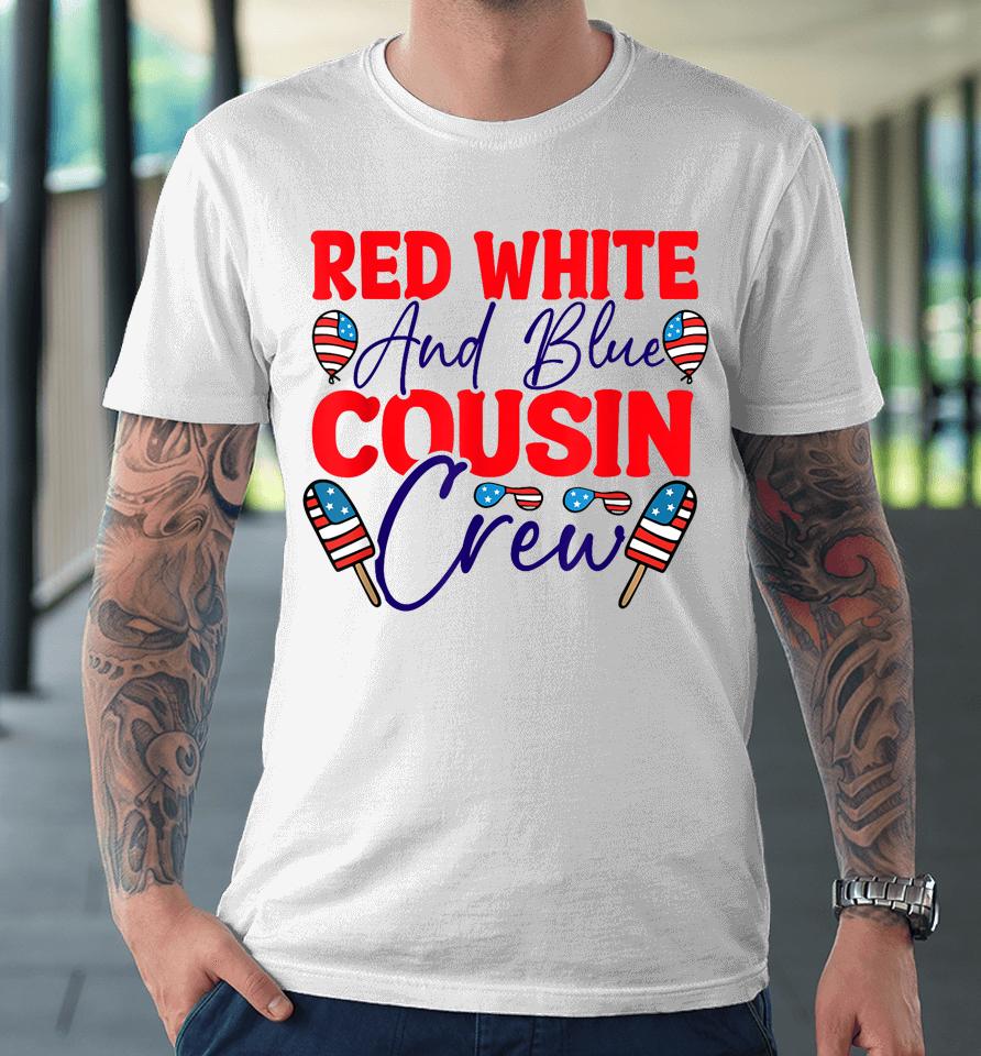 Red White And Blue Cousin Crew Premium T-Shirt