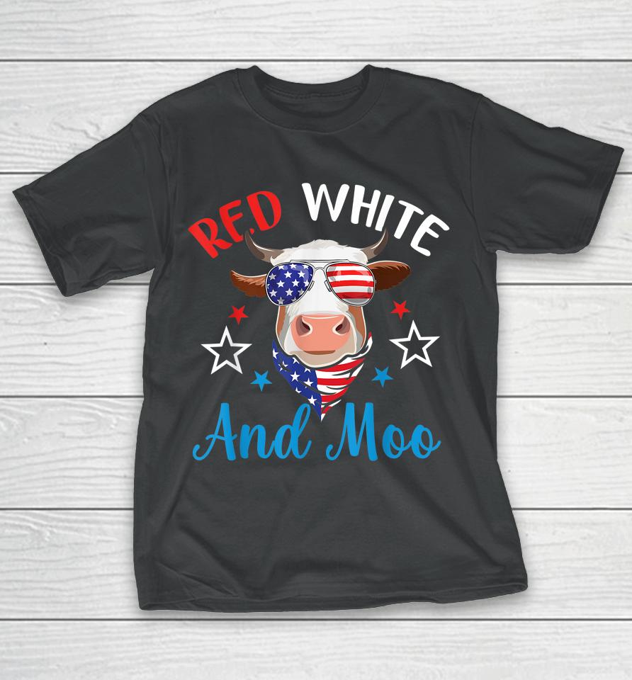Red White And Moo 4Th Of July Cow Usa Flag Farmer Patriotic T-Shirt