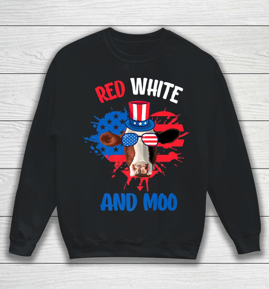 Red White And Moo Patriotic Cow Farmer 4Th Of July Sweatshirt