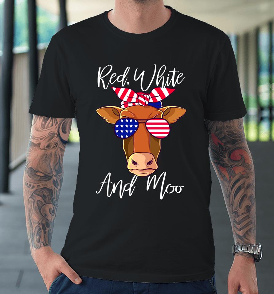 Red White And Moo Patriotic Cow Usa Flag Funny 4Th Of July Premium T-Shirt