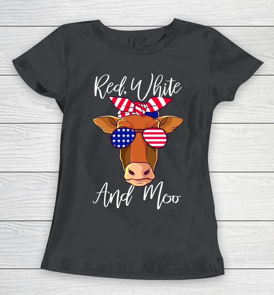 Red White And Moo Patriotic Cow Usa Flag Funny 4Th Of July Women T-Shirt
