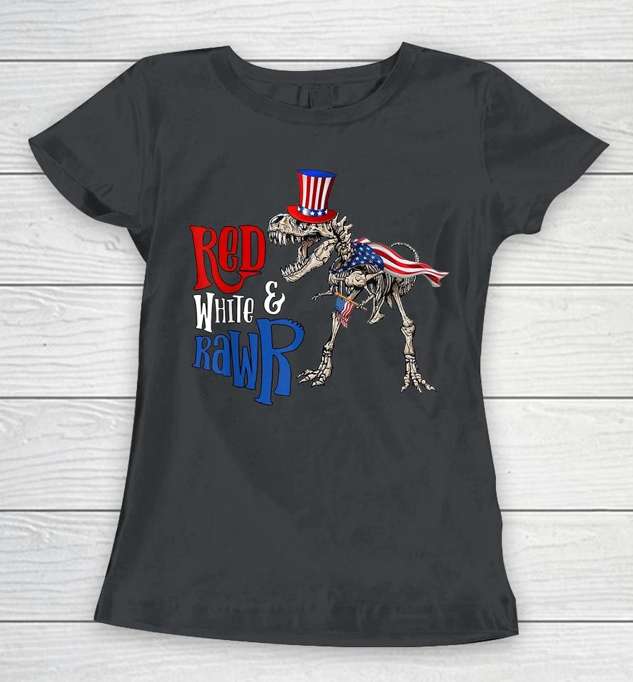 Red White And Rawr Usa Patriotic 4Th Of July Dinosaur Women T-Shirt
