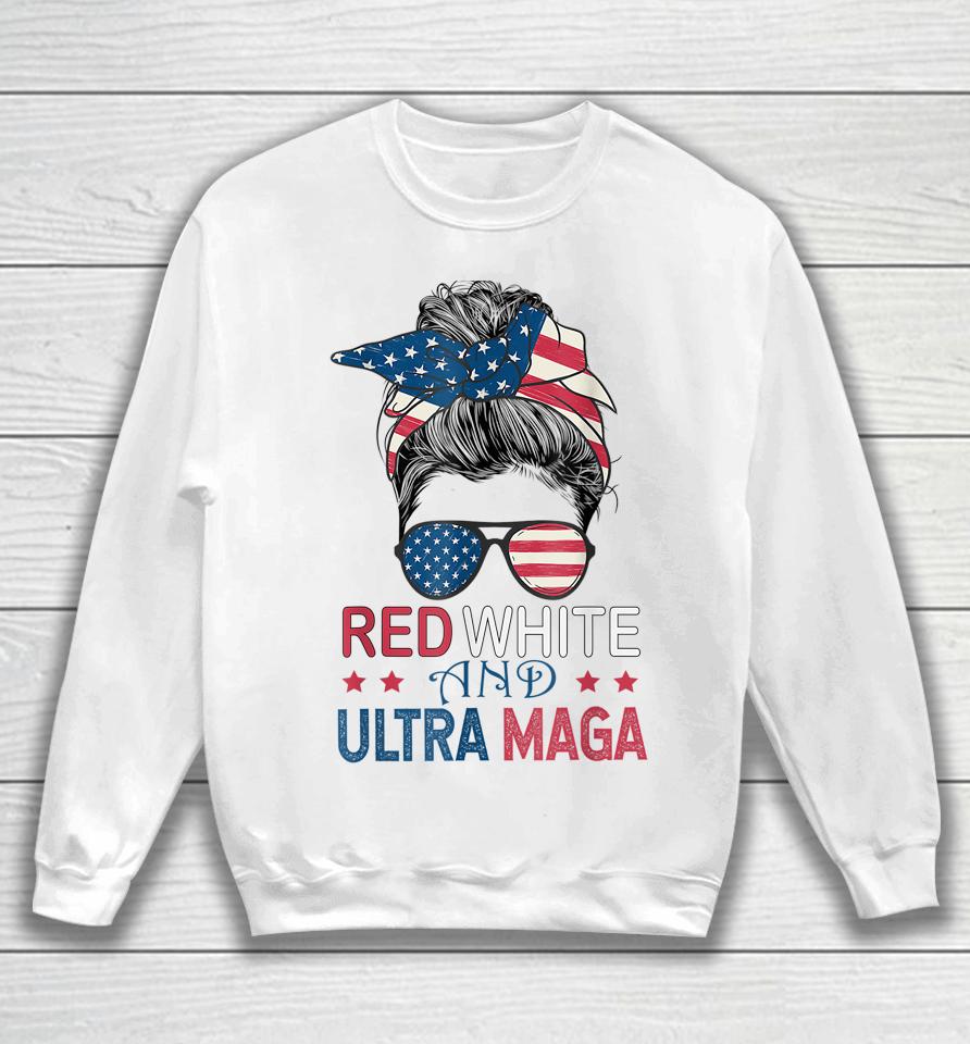 Red White And Ultra Maga Usa Messy Bun Sweatshirt