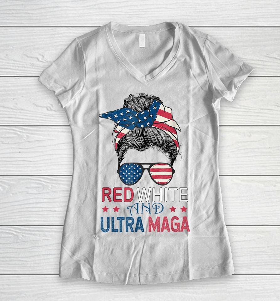 Red White And Ultra Maga Usa Messy Bun Women V-Neck T-Shirt