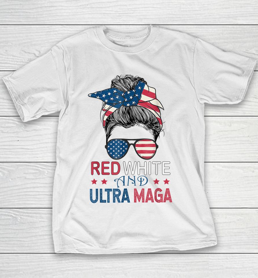 Red White And Ultra Maga Usa Messy Bun Youth T-Shirt