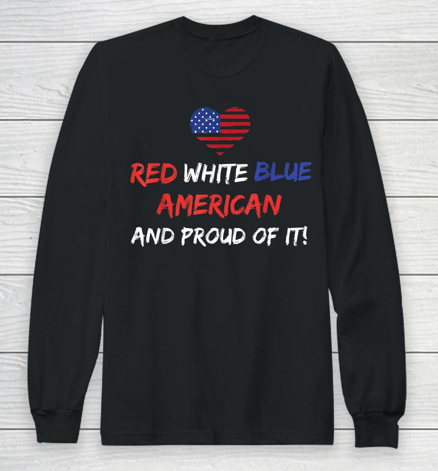 Red White &Amp; Blue American And Proud Of It Distressed Long Sleeve T-Shirt