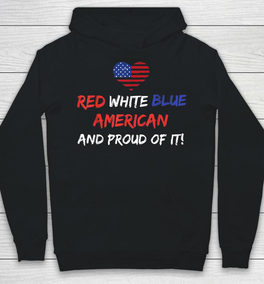Red White &Amp; Blue American And Proud Of It Distressed Hoodie