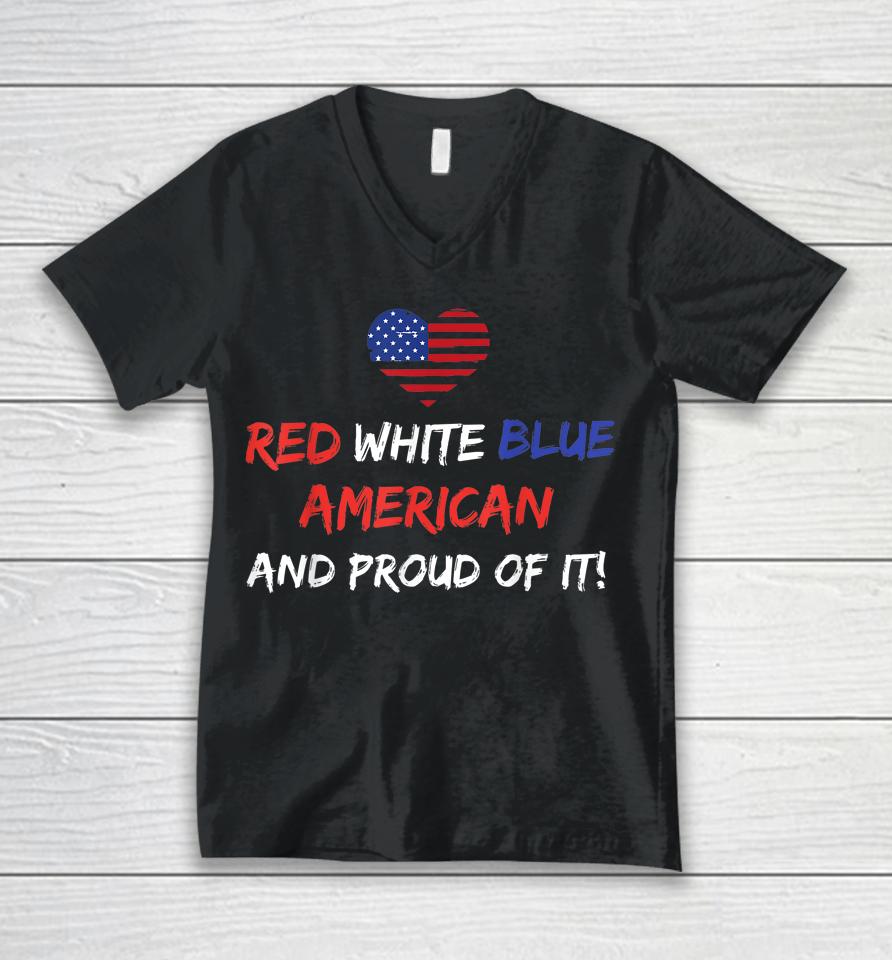 Red White &Amp; Blue American And Proud Of It Distressed Unisex V-Neck T-Shirt