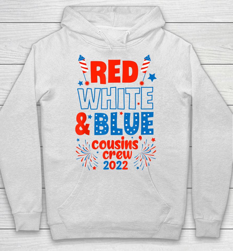 Red White &Amp; Blue Cousin Crew 2022 Cousin Crew 4Th Of July Hoodie