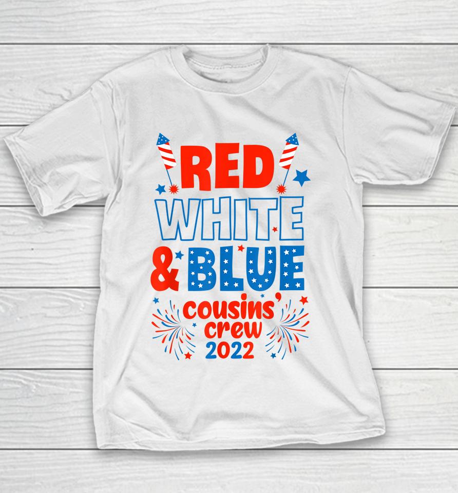 Red White &Amp; Blue Cousin Crew 2022 Cousin Crew 4Th Of July Youth T-Shirt