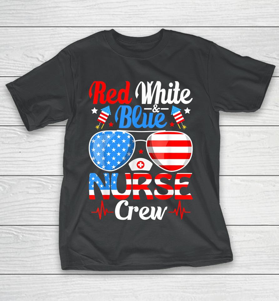 Red White Blue Nurse Crew Sunglasses 4Th Of July T-Shirt