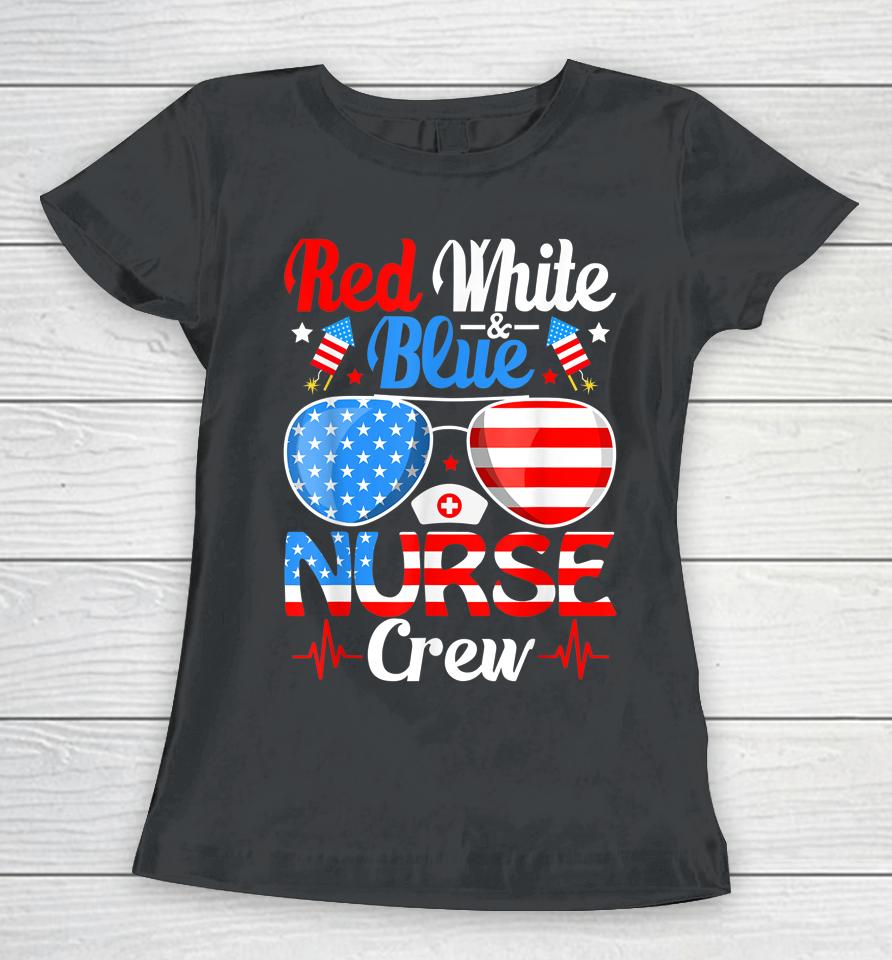 Red White Blue Nurse Crew Sunglasses 4Th Of July Women T-Shirt