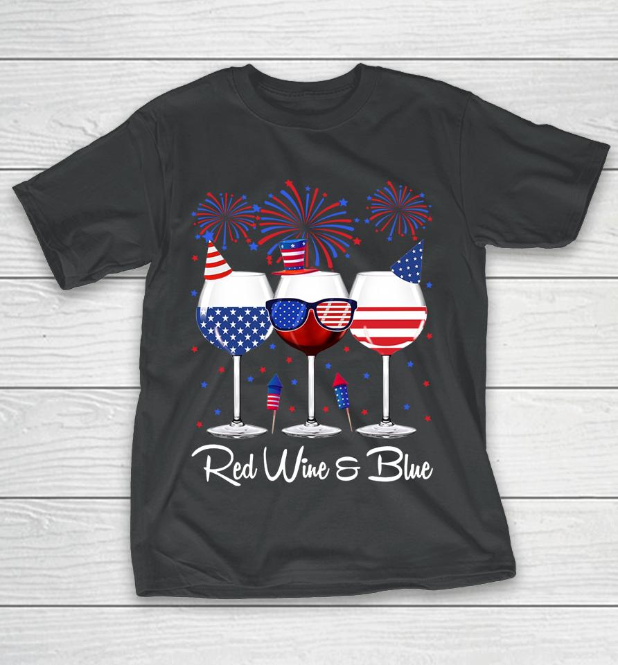 Red Wine &Amp; Blue 4Th Of July Wine Red White Blue Wine Glasses T-Shirt