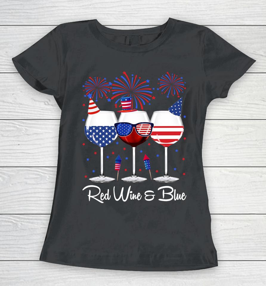 Red Wine &Amp; Blue 4Th Of July Wine Red White Blue Wine Glasses Women T-Shirt