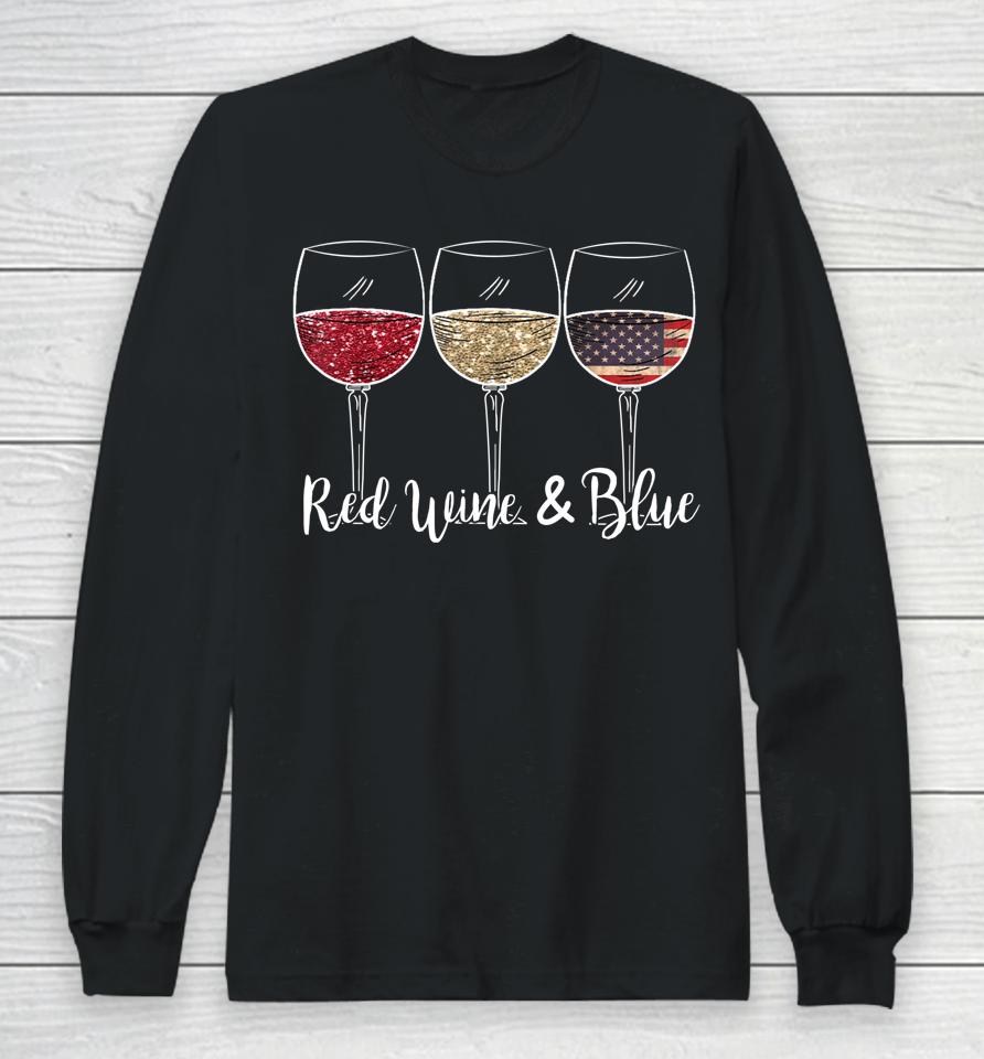 Red Wine &Amp; Blue 4Th Of July Wine Red White Blue Wine Glasses Long Sleeve T-Shirt