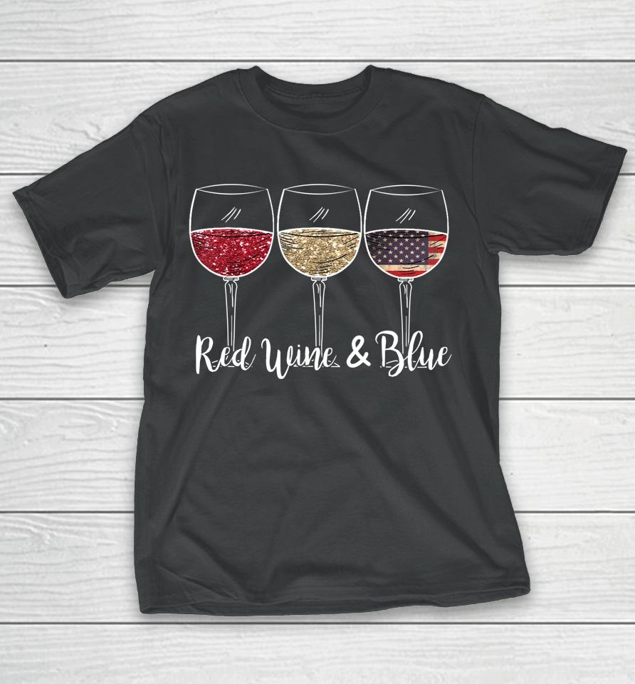 Red Wine &Amp; Blue 4Th Of July Wine Red White Blue Wine Glasses T-Shirt