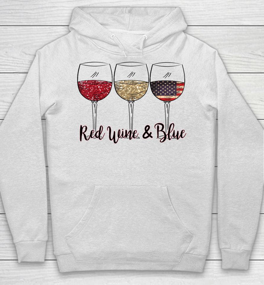 Red Wine &Amp; Blue 4Th Of July Wine Red White Blue Wine Glasses Hoodie