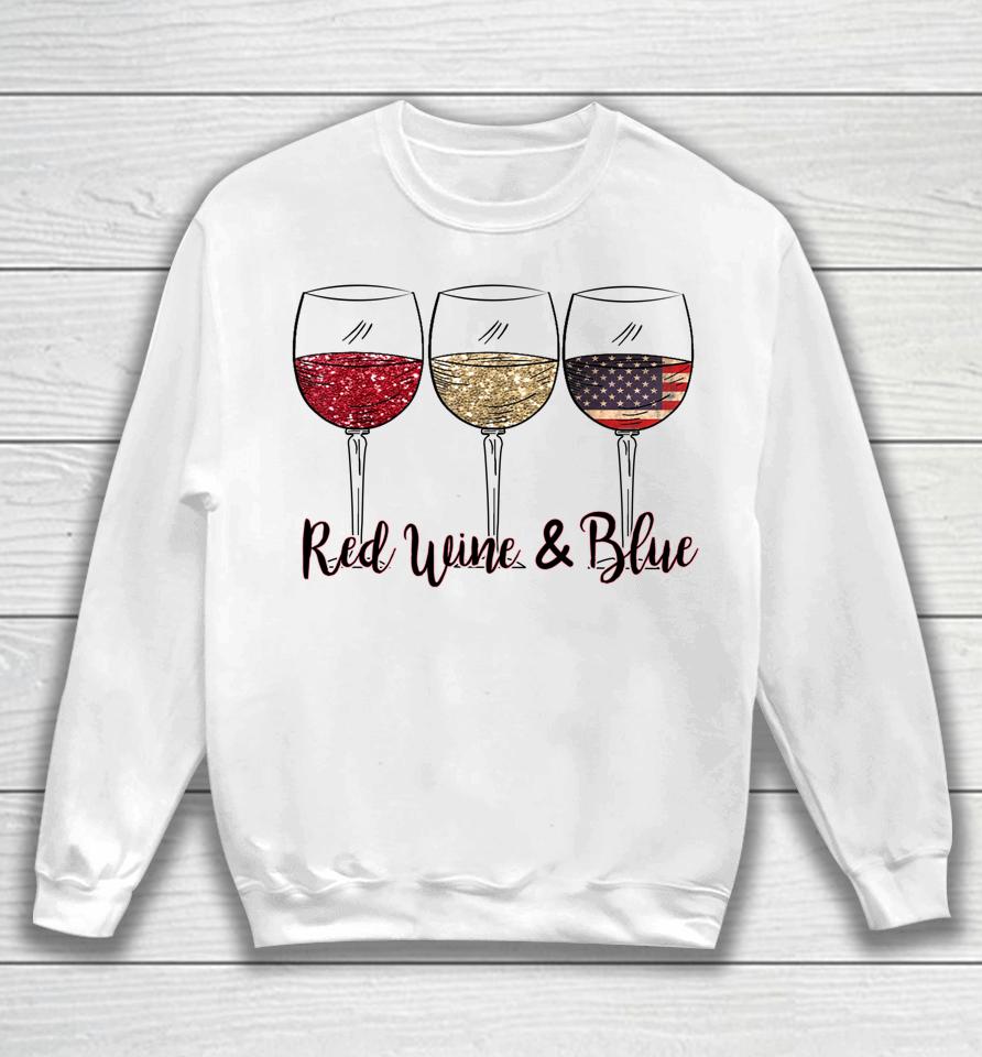 Red Wine &Amp; Blue 4Th Of July Wine Red White Blue Wine Glasses Sweatshirt
