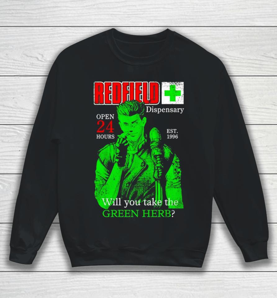 Redfield Dispensary Open 24 Hours Will You Take The Green Herb Sweatshirt