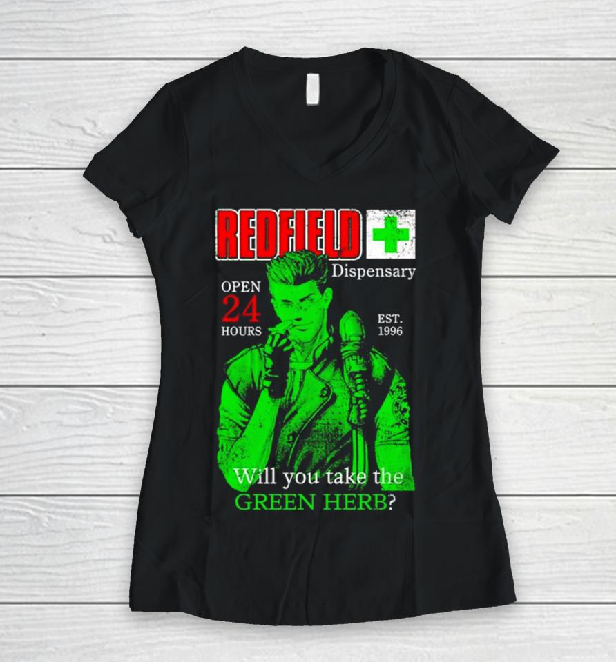 Redfield Dispensary Open 24 Hours Will You Take The Green Herb Women V-Neck T-Shirt