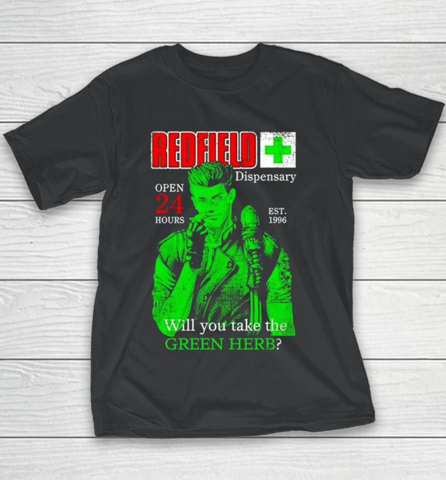 Redfield Dispensary Open 24 Hours Will You Take The Green Herb Youth T-Shirt