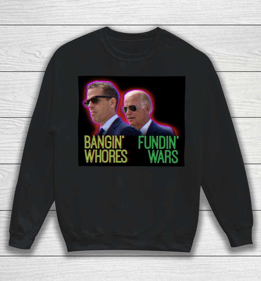 Redpillthreads Store Bangin' Whores Fundin' Wars Sweatshirt