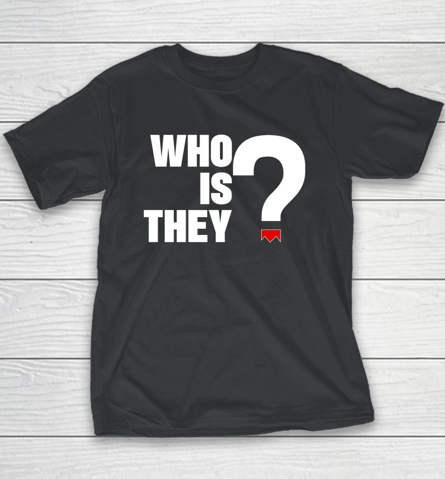 Reecie Blackwomenviews Who Is They Youth T-Shirt