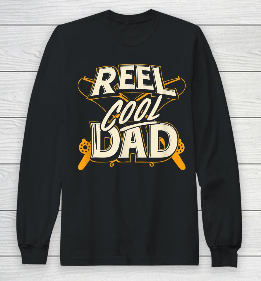 Reel Cool Dad Fisherman Daddy Father's Day Tee Fishing Long Sleeve T-Shirt