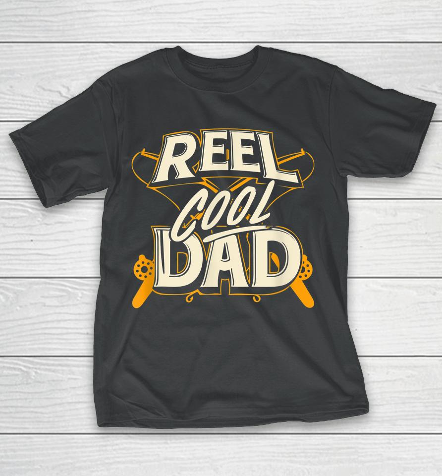 Reel Cool Dad Fisherman Daddy Father's Day Tee Fishing T-Shirt