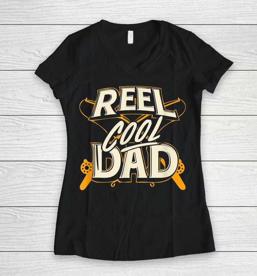 Reel Cool Dad Fisherman Daddy Father's Day Tee Fishing Women V-Neck T-Shirt
